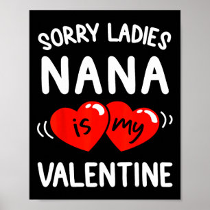 Sorry Ladies Nana Is My Valentine Fun Idea Boys Poster