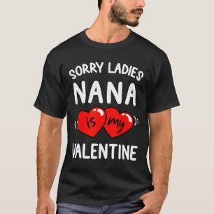 Sorry Ladies Nana Is My Valentine Fun Idea Boys  T-Shirt