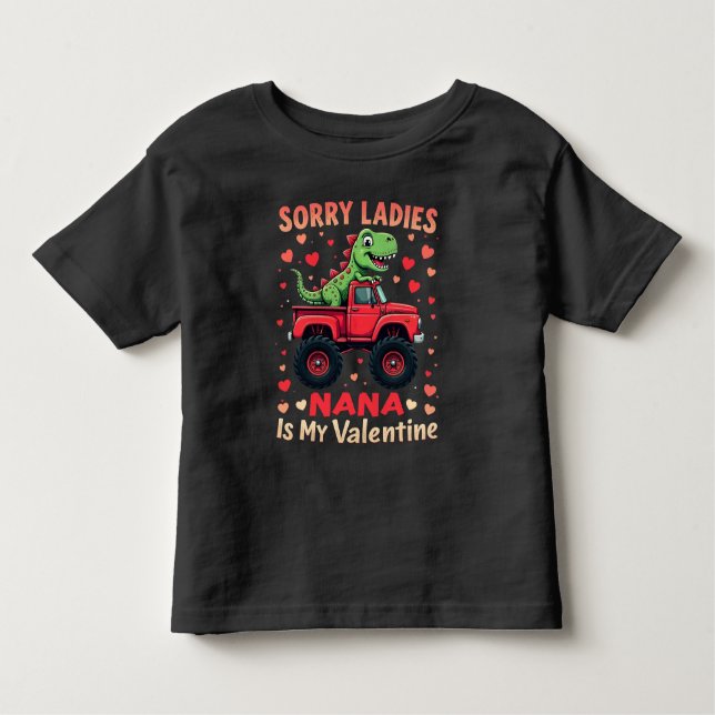 Sorry Ladies Nana Is My Valentine Toddler T-Shirt (Front)