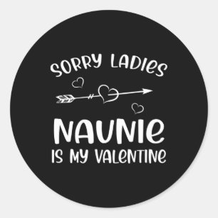 Sorry Ladies Naunie Is My Valentine Day Gift Boys  Classic Round Sticker