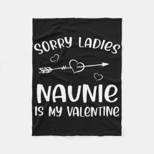 Sorry Ladies Naunie Is My Valentine Day Gift Boys Fleece Blanket