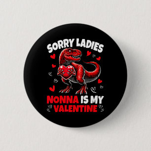 Sorry Ladies Nonna Is My Valentine Dinosaur Holdin 6 Cm Round Badge