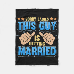 Sorry Ladies This Guy Is Getting Married Fleece Blanket