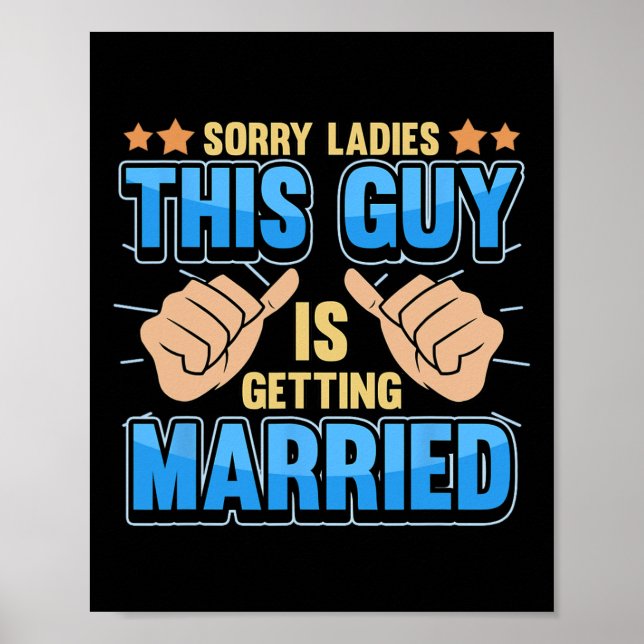 Sorry Ladies This Guy Is Getting Married  Poster (Front)