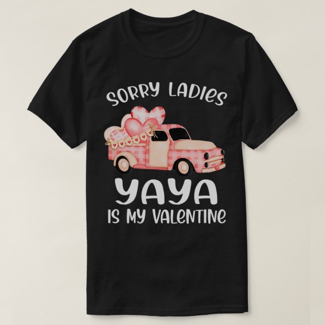 Sorry Ladies Yaya Is My Valentine Day Funny Gifts  T-Shirt (Design Front)