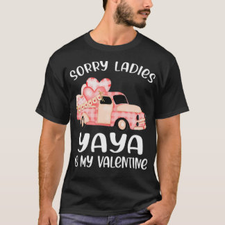 Sorry Ladies Yaya Is My Valentine Day Funny Gifts  T-Shirt