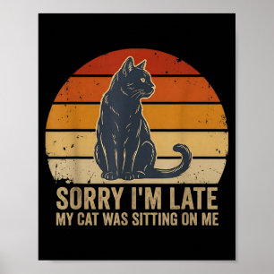 Sorry Late Cat Was Sitting On Funny Retro Cute Poster