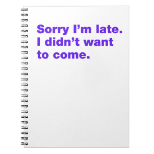 sorry, late, quote, funny, anxiety, lazy, introver notebook