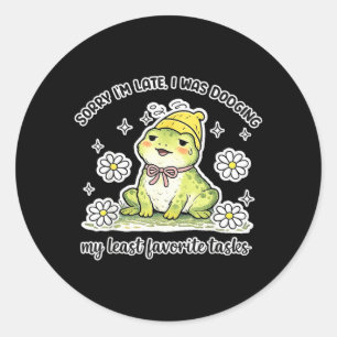 Sorry Late was Dodging Favourite Tasks Funny Frog Classic Round Sticker