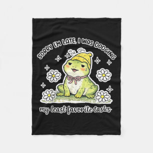 Sorry Late was Dodging Favourite Tasks Funny Frog Fleece Blanket