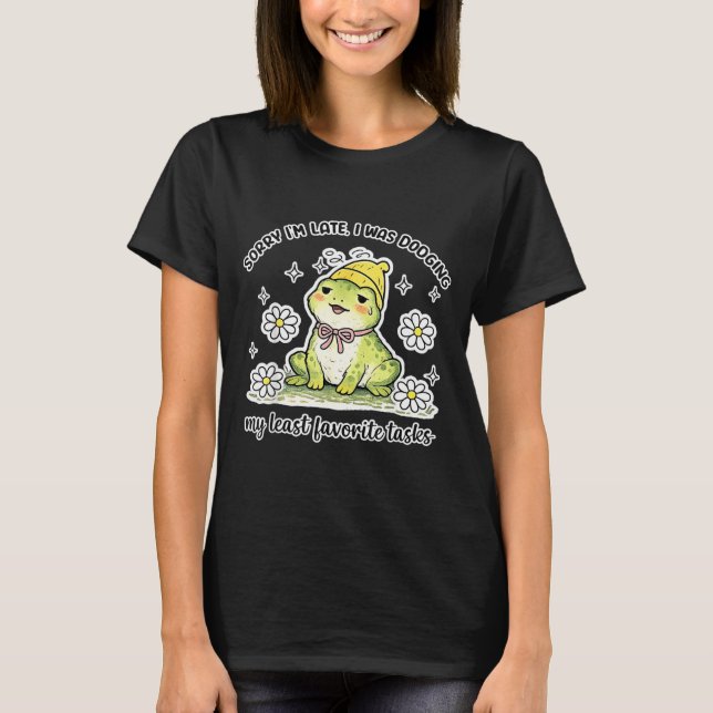 Sorry Late was Dodging Favourite Tasks Funny Frog T-Shirt (Front)