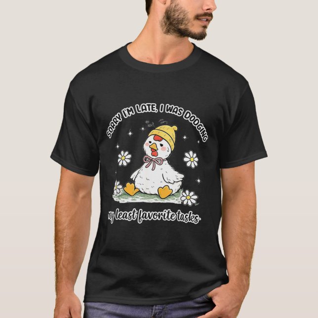 Sorry Late was Dodging Favourite Tasks Funny T-Shirt (Front)