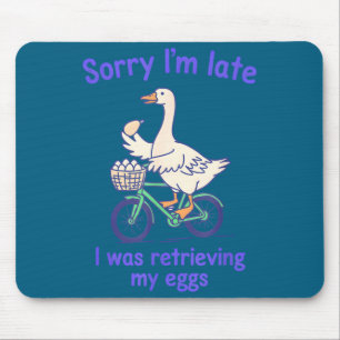 Sorry late was retrieving eggs funny goose ivf mouse pad