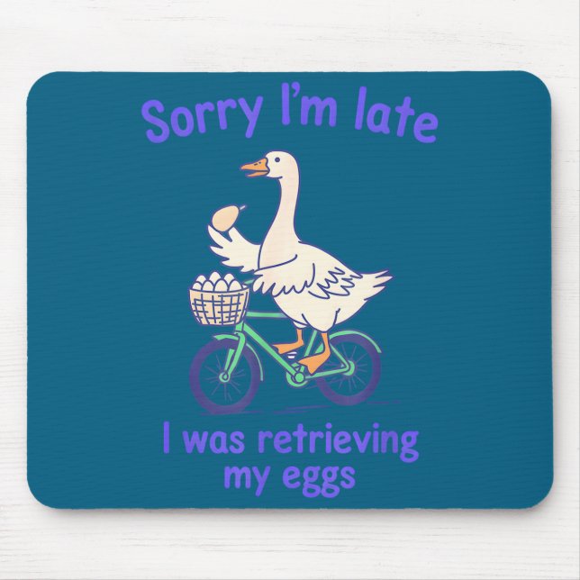 Sorry late was retrieving eggs funny goose ivf mouse pad (Front)