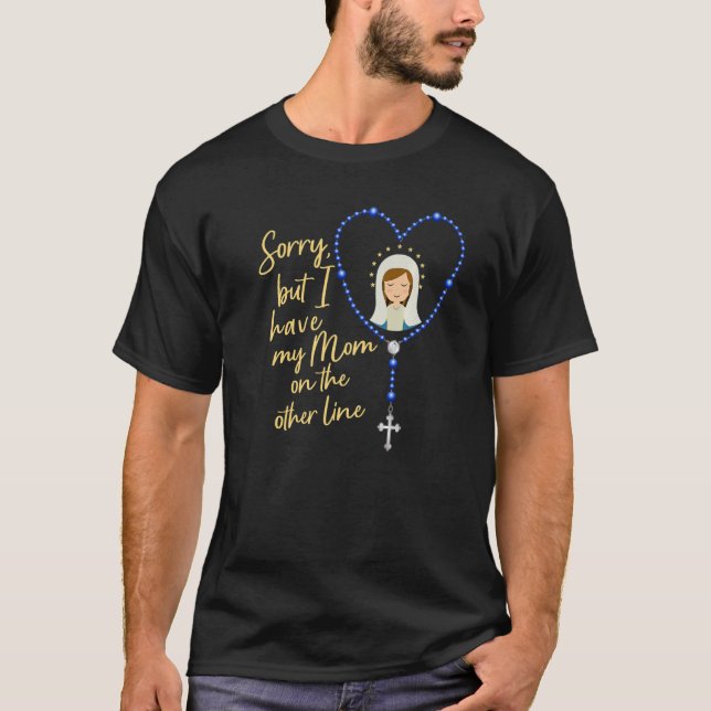 Sorry Line Rosary  Catholic Humour Cute T-Shirt (Front)