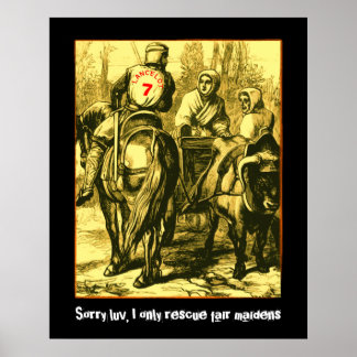 Sorry luv, I only rescue fair maidens Poster