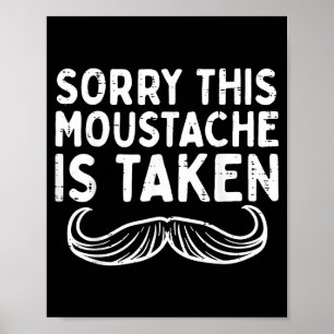 Sorry Moustache Taken Fun Valentines Day Boyfriend Poster