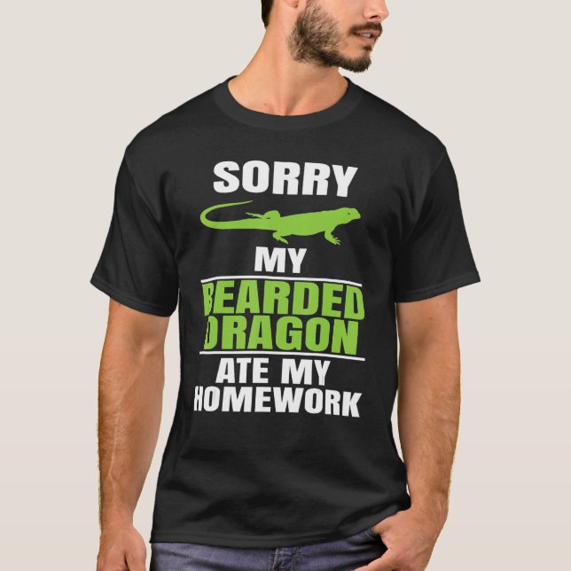 Sorry My Bearded Dragon Ate My Homework  Lizard Re T-Shirt (Front)