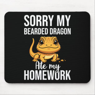 Sorry My Bearded Dragon Ate My Homework Mouse Pad