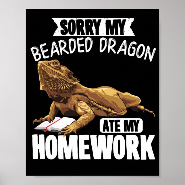 Sorry My Bearded Dragon Ate My Homework  Reptiles Poster (Front)