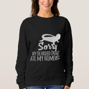 Sorry My Bearded Dragon Ate My Homework Sweatshirt