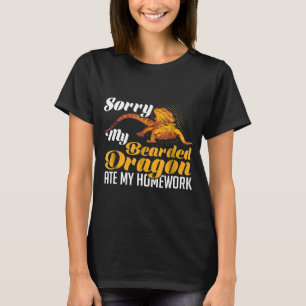   Sorry My Bearded Dragon Ate My Homework   T-Shirt