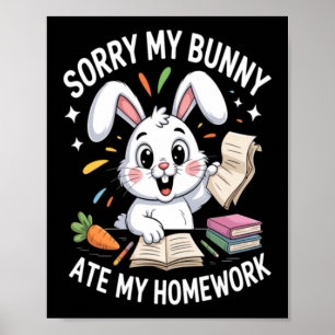 Sorry My Bunny Ate My Homework School Poster
