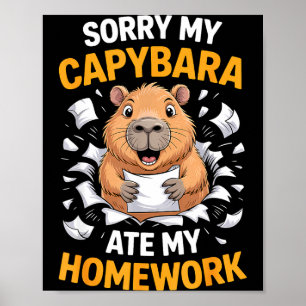 Sorry My Capybara Ate My Homework Funny Rodent  Poster