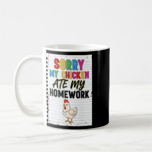 Sorry My Chicken Ate My Homework Funny Kids Ck To Coffee Mug