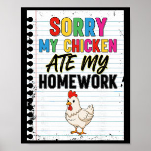 Sorry My Chicken Ate My Homework Funny Kids Ck To Poster