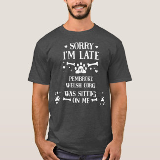 Sorry My Corgi Lover Was Sitting On Me Funny Dog L T-Shirt