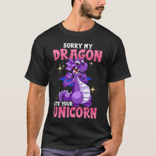 Sorry My Dragon Ate Your Unicorn Funny Unicorn Dra T-Shirt