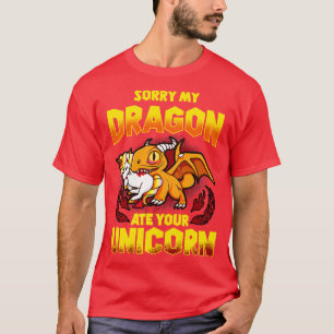 Sorry My Dragon Ate Your Unicorn T-Shirt