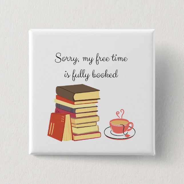 Sorry My Free Time Is Fully Booked 15 Cm Square Badge (Front)