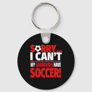 Sorry My Grandkids Have Soccer Key Ring