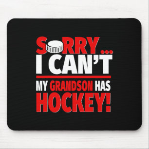 Sorry My Grandson Has Hockey - Hockey Grandparents Mouse Pad