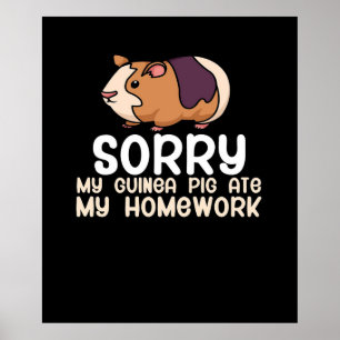 Sorry My Guinea Pig Ate My Homework   Cute Pet Poster