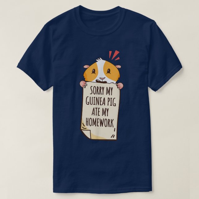 Sorry My Guinea Pig Ate My Homework T-Shirt (Design Front)