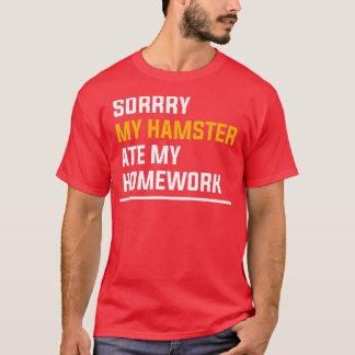 Sorry My Hamster Ate My Homework Guinea Pig Lover1 T-Shirt