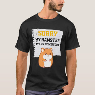 Sorry My Hamster Ate My Homework Kids Teacher Scho T-Shirt