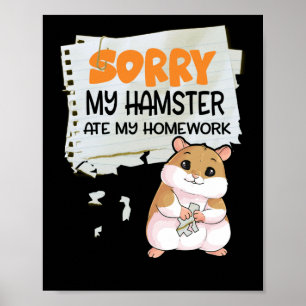 Sorry My Hamster ate my Homework Teacher School Poster