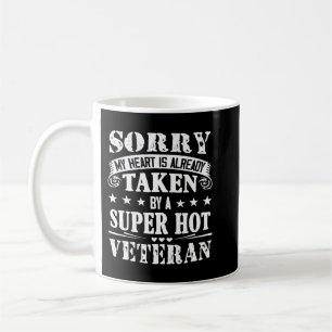 Sorry My Heart Is taken By A Super Hot Veteran 3 Coffee Mug