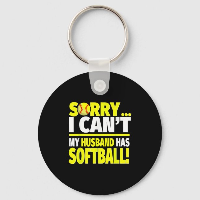 Sorry My Husband Has Softball - Funny Softball Wif Key Ring (Front)