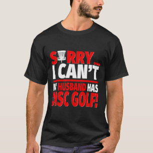 Sorry My Husnd Has Disc Golf For Wife T-Shirt