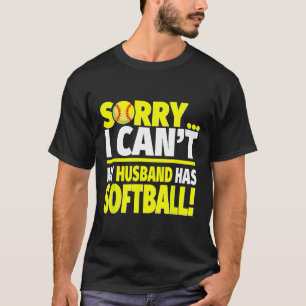 Sorry My Husnd Has Softll - Funny Softll Wife T-Shirt