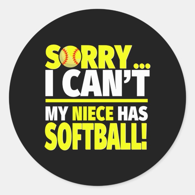 Sorry My Niece Has Softball For Aunts And Uncles Classic Round Sticker (Front)