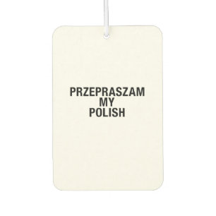 Sorry My Polish Language Car Air Freshener
