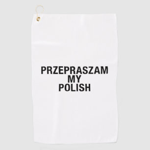 Sorry My Polish Language Golf Towel
