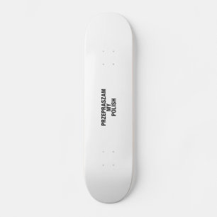 Sorry My Polish Language Skateboard