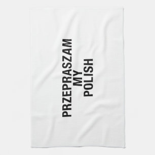 Sorry My Polish Language Tea Towel